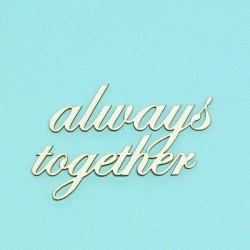 always together - 1ks chipboards