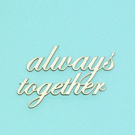 always together - 1ks chipboards